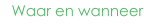 Waar en wanneer